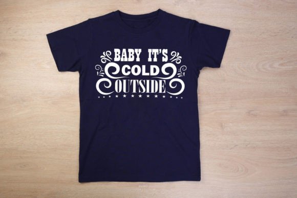 BABY IT S COLD OUTSIDE-SVG: A Charming Addition to T-Shirt Designs and Graphics