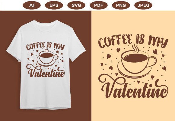Coffee is My Valentine: A Versatile T-Shirt Design for Graphics