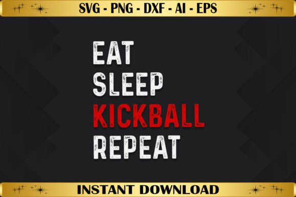 Eat Sleep Kickball Repeat: Graphics & T-Shirt Designs