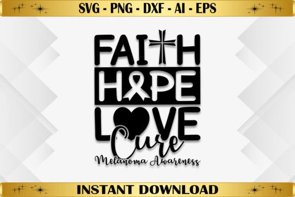 Faith Hope Love Cure Melanoma Awareness Graphics for T-Shirt Designs