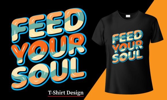 Feed Your Soul: Graphics for T-Shirt Designs