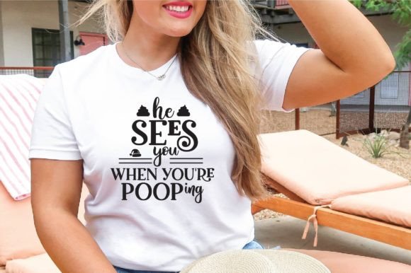 He Sees You When You're Pooping SVG: Graphics & T-Shirt Designs