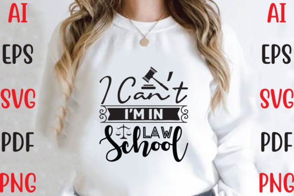 I Can’t I’m in Law School Graphics & T-Shirt Designs