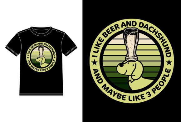 I Like Beer My Dachshund Maybe 3 Graphics & T-Shirt Designs