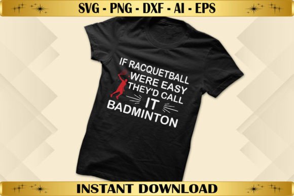 If Racquetball Were Easy Graphics & T-Shirt Designs