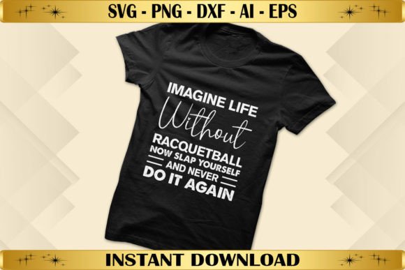 Imagine Life Without Racquetball Now Graphics
