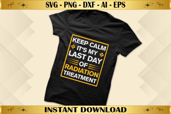Keep Calm Last Day Radiation Graphics for T-Shirt Designs