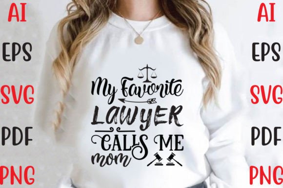 My Favorite Lawyer Calls Me Mom Graphics & T-Shirt Designs