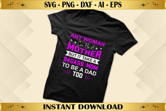 Review: Any Woman Can Be a Mother but It Take for T-Shirt Designs