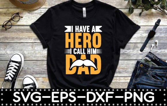 Review: I Have a Hero I Call Him Dad T-Shirt Graphics