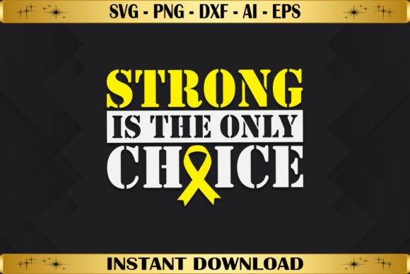 Strong is the Only Choice Bone Cancer Graphics for T-Shirt Designs