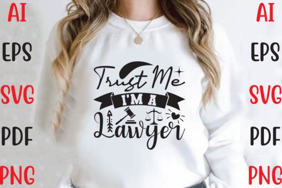 Trust Me I’m a Lawyer Graphics & T-Shirt Designs